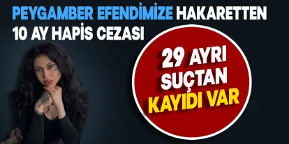 Sivas'ta Peygamber Efendimize Hakaret Eden Suçluya 10 Ay Hapis Cezası Verildi