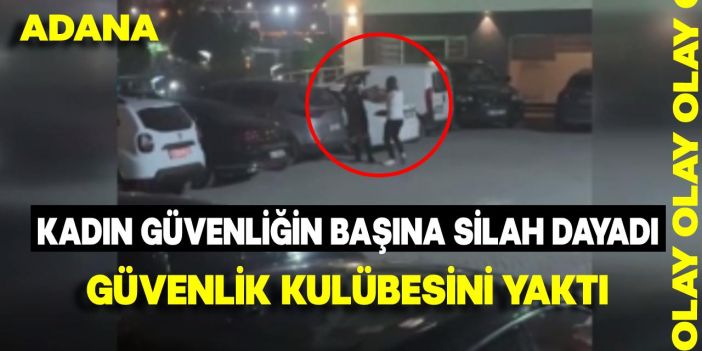 Adana’da Dehşet Anlar: Güvenlik Kulübesini Ateşe Verip Kadın Güvenliğin Başına Silah Doğrulttu