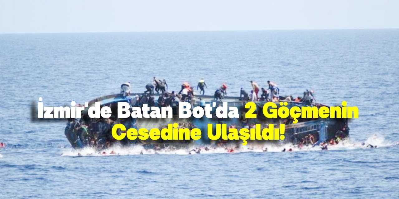 İzmir'de Batan Bot'da 2 Göçmenin Cesedine Ulaşıldı