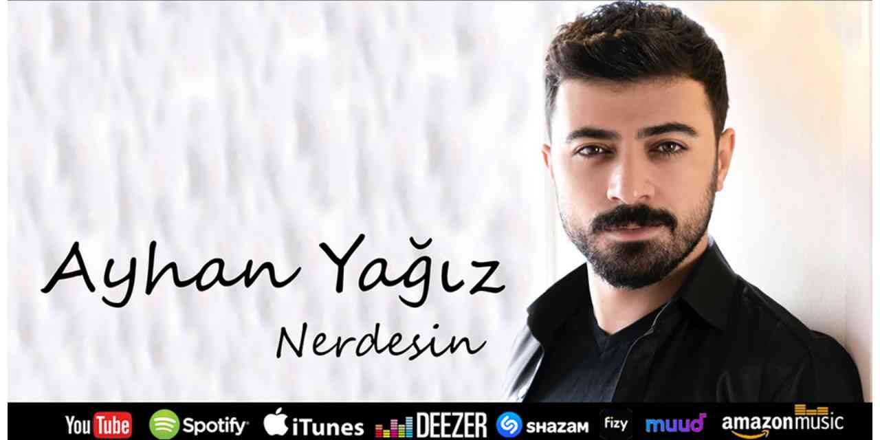 Ayhan Yağız Nerdesin