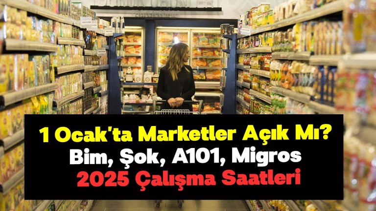 1 Ocak'ta Marketler Açık Mı? Bim, Şok, A101, Migros 2025 Çalışma Saatleri