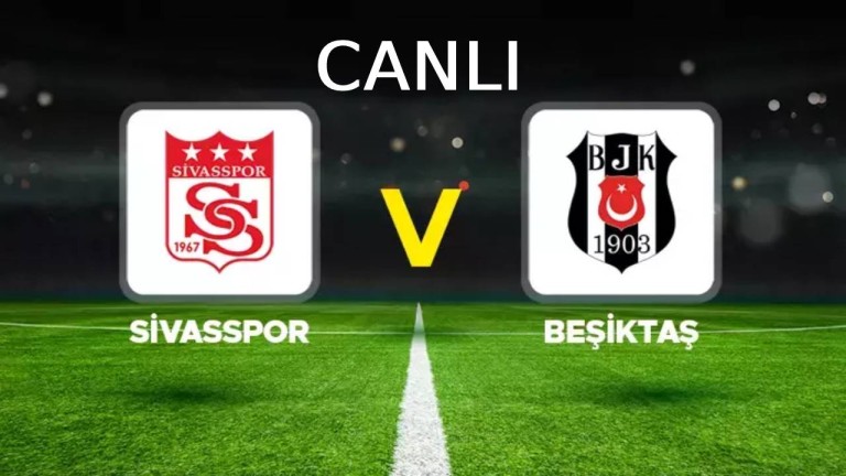 Sivasspor Beşiktaş Maçı Hangi Kanalda Oynayacak Saat Kaçta? CANLI Yayın İzle [7 Ocak 2025]