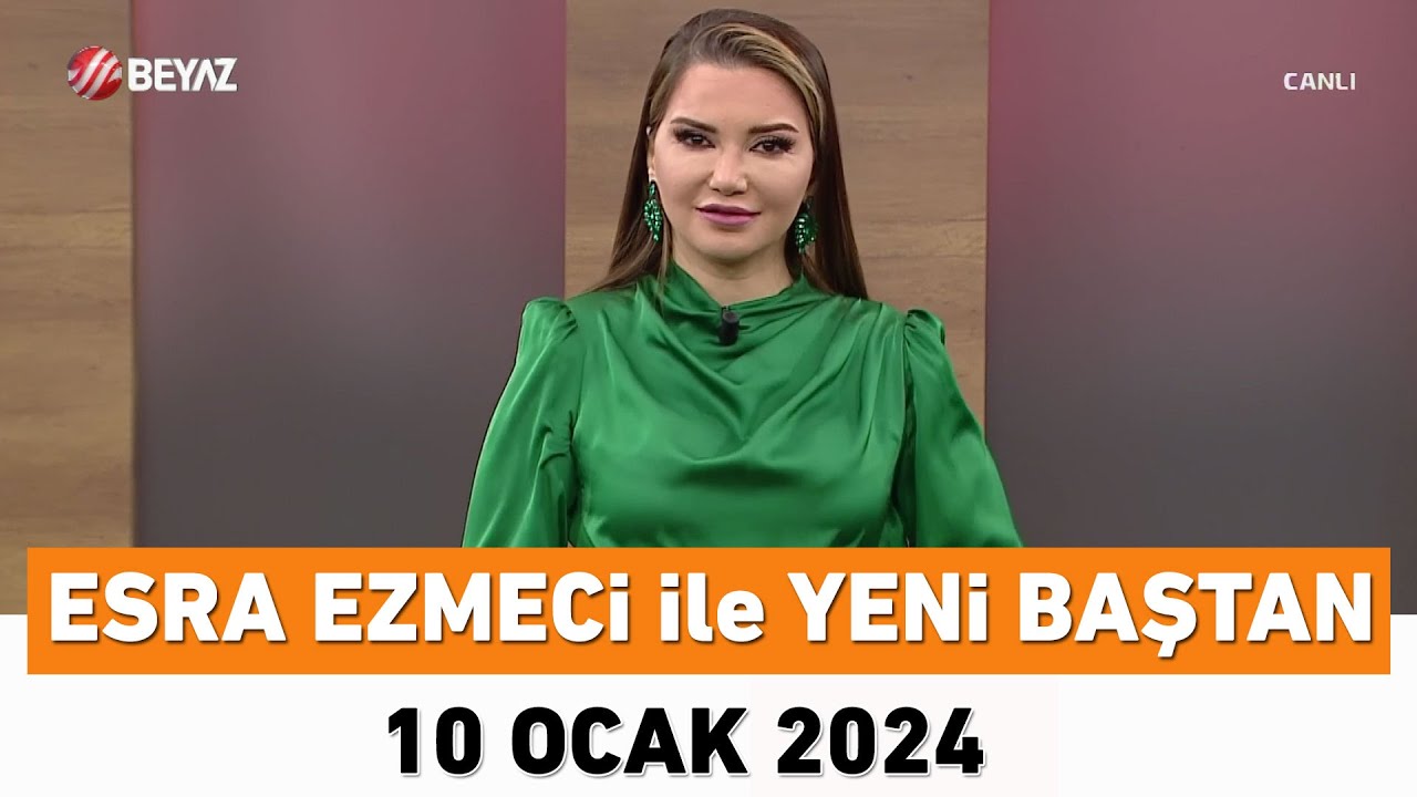 Esra Ezmeci ile Yeni Baştan