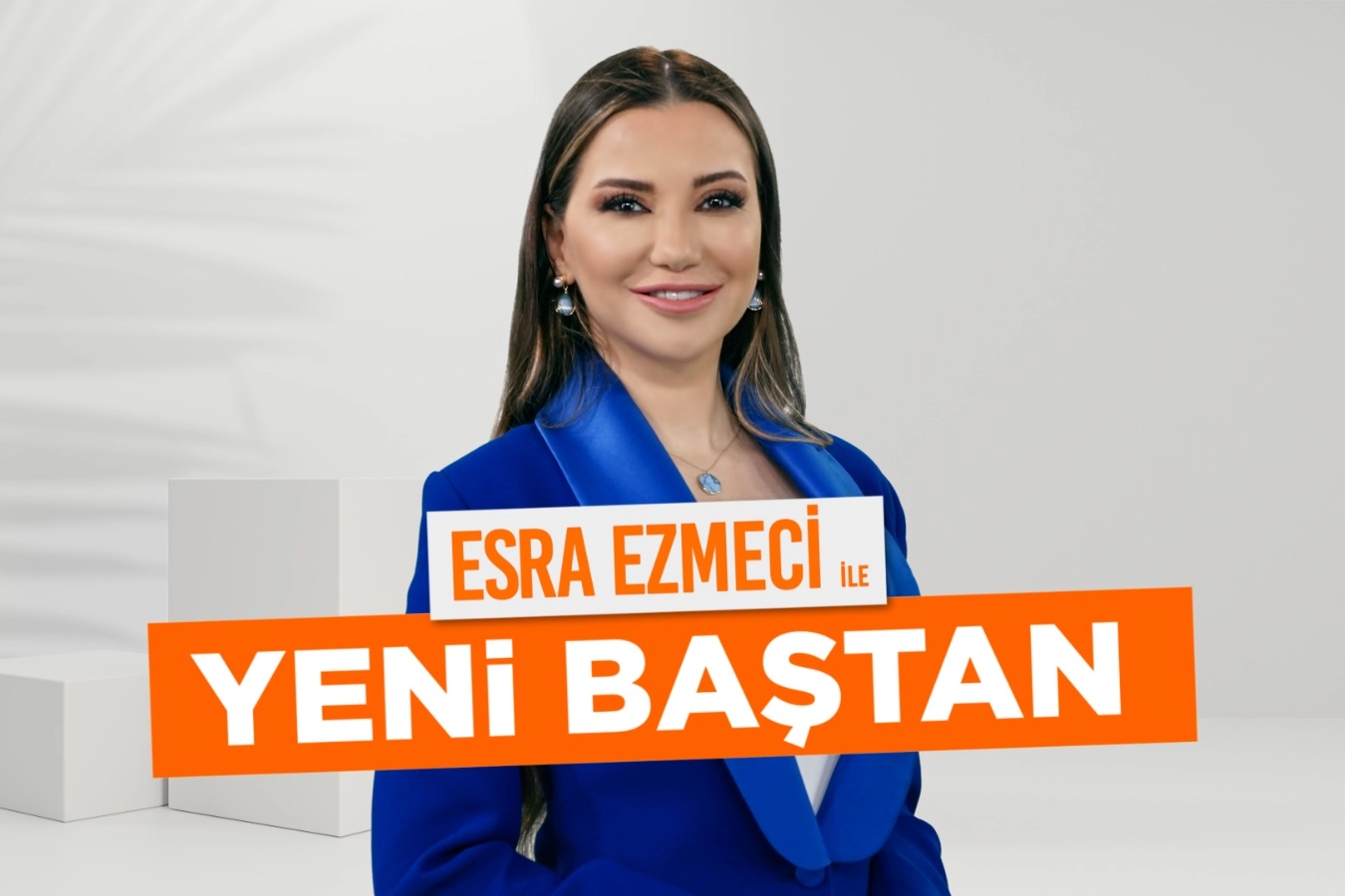 Esra Ezmeci ile Yeni Baştan