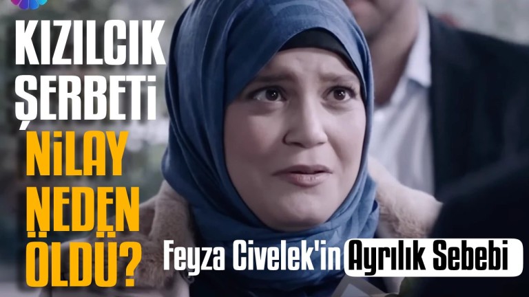 Kızılcık Şerbeti Nilay Öldü mü? Yoksa, Nilay Diziden Ayrıldı mı? Feyza Civelek Ayrılık Sebebini Instagram’dan Paylaştı!