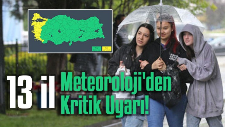 Meteoroloji'den Kritik Uyarı! 13 İl için "sarı" alarm! Marmara ve Ege'ye Dikkat!