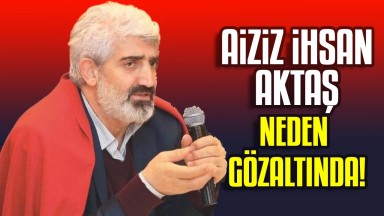 Beşiktaş Operasyonunda Aziz İhsan Aktaş Neden Gözaltına Alındı?