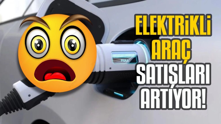 Elektrikli Araç Satışları Neden Artıyor? 2025 Tahminleri Ne?