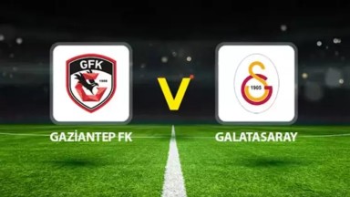 Gaziantep FK - Galatasaray Maçı Saat Kaçta Hangi Kanalda? Canlı Yayın İzle Linki?