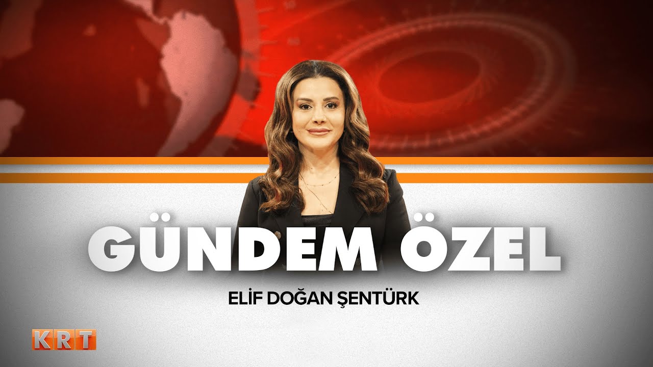 Elif Doğan Şentürk Gündeme Özel